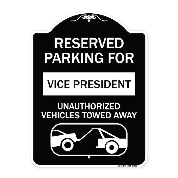 Reserved Parking for Vice President Unauthorized Vehicles Towed Away Alum, 24" x 18", BW-1824-23071